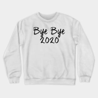 Bye Bye 2020 Crewneck Sweatshirt